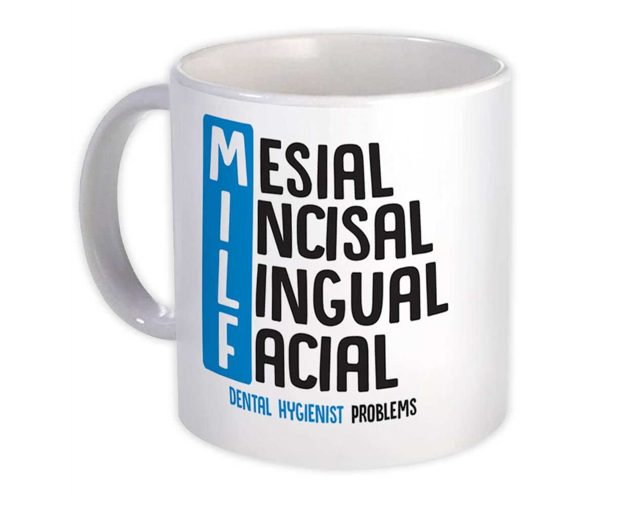 Gift Mug : Dental Hygienist MILF Dentist Mesial Incisal Lingual Facial