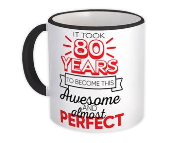 80 Years Birthday : Gift Mug to Become This Awesome Almost Perfect Eighty