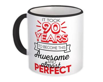 90 Years Birthday : Gift Mug to Become This Awesome Almost Perfect Ninety
