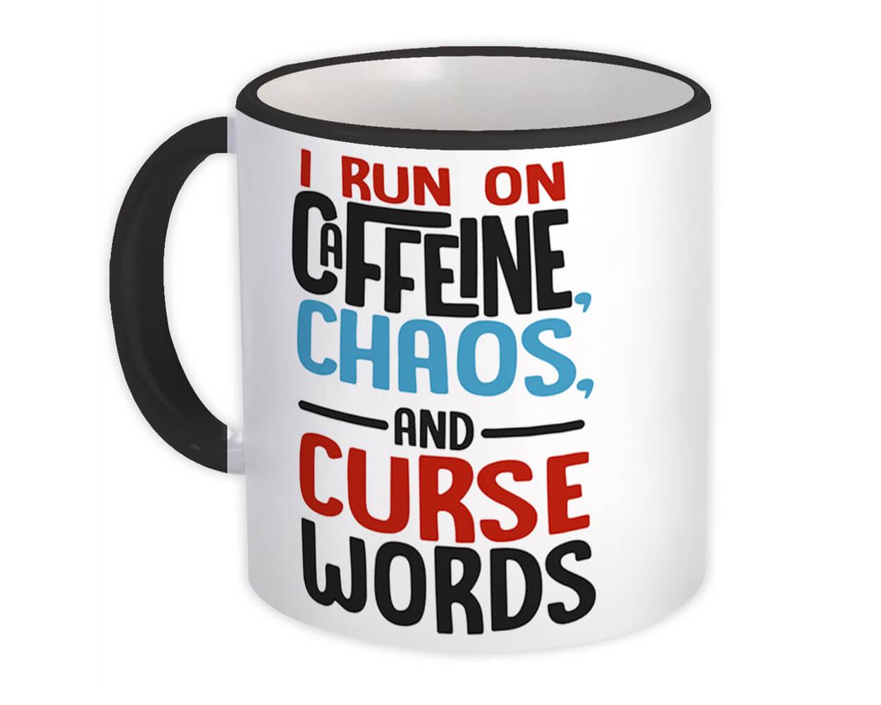 Gift Mug : I Run on Caffeine Chaos and Curse Words Funny Coworker