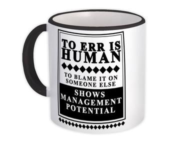 MANAGEMENT Potential : Gift Mug Err is Human Boss Office Work Funny Blame