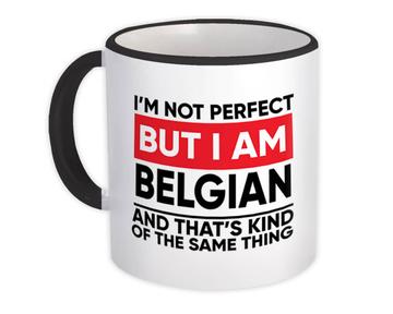 I am Not Perfect Belgian : Gift Mug Belgium Funny Expat Country