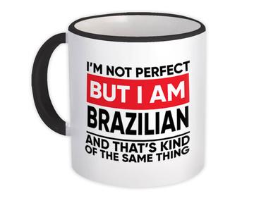 I am Not Perfect Brazilian : Gift Mug Brazil Funny Expat Country