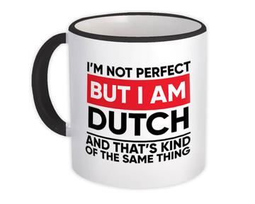 I am Not Perfect Dutch : Gift Mug Netherlands Funny Expat Country