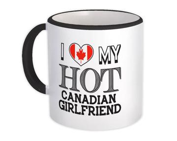 I Love My Hot Canadian Girlfriend : Gift Mug Canada Flag Country Valentines Day