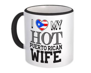 I Love My Hot Puerto Rican Wife : Gift Mug Puerto Rico Flag Country Valentines