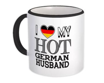 I Love My Hot German Husband : Gift Mug Germany Flag Country Valentines Day