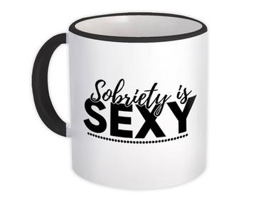 Sobriety is Sexy : Gift Mug Support AA Friend Recovery