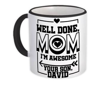 Well Done MOM : Gift Mug Personalized Mothers Day Cute Sarcastic Son Daughter