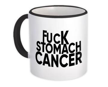 F*ck Stomach Cancer : Gift Mug Survivor Chemo Chemotherapy Awareness