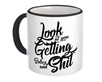 Look at You Getting Sober and Sh*t : Gift Mug Sobriety Addiction Recovery
