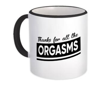 Thanks For all The Orgasms : Gift Mug Valentines Day Wife Husband Girlfriend