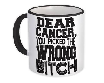 Dear Cancer You Picked the Wrong Bitch : Gift Mug Survivor Chemo Awareness