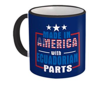 Made in America with Ecuadorian Parts : Gift Mug Expat Country USA Ecuador