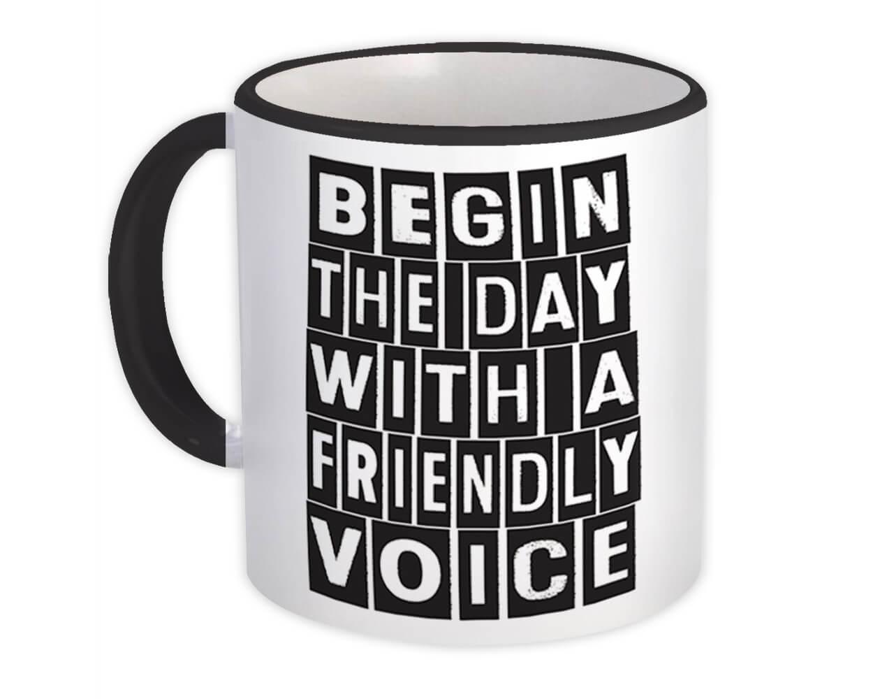 Gift Mug : Begin The Day Friendly Voice Good Morning Motivational