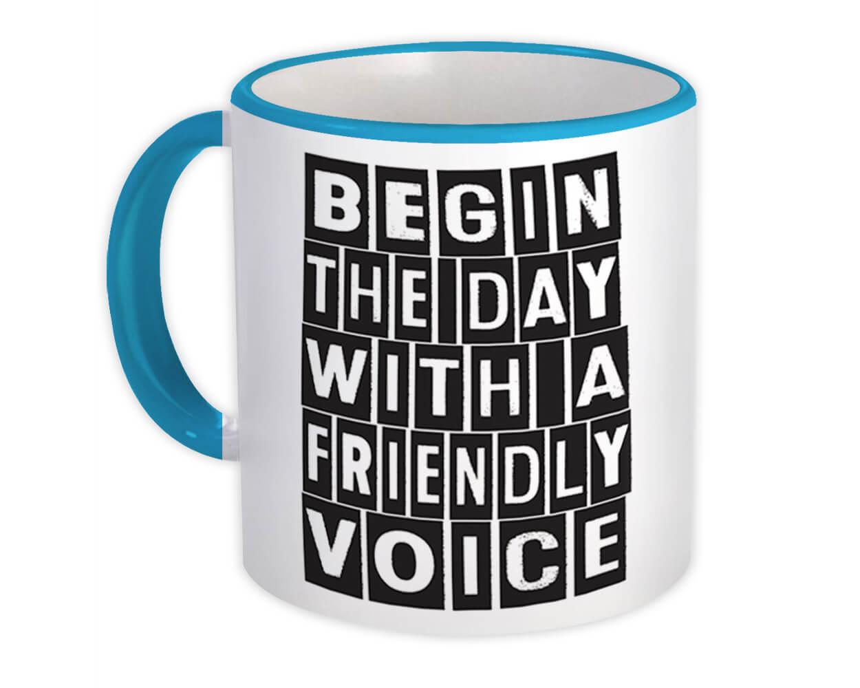 Gift Mug : Begin The Day Friendly Voice Good Morning Motivational