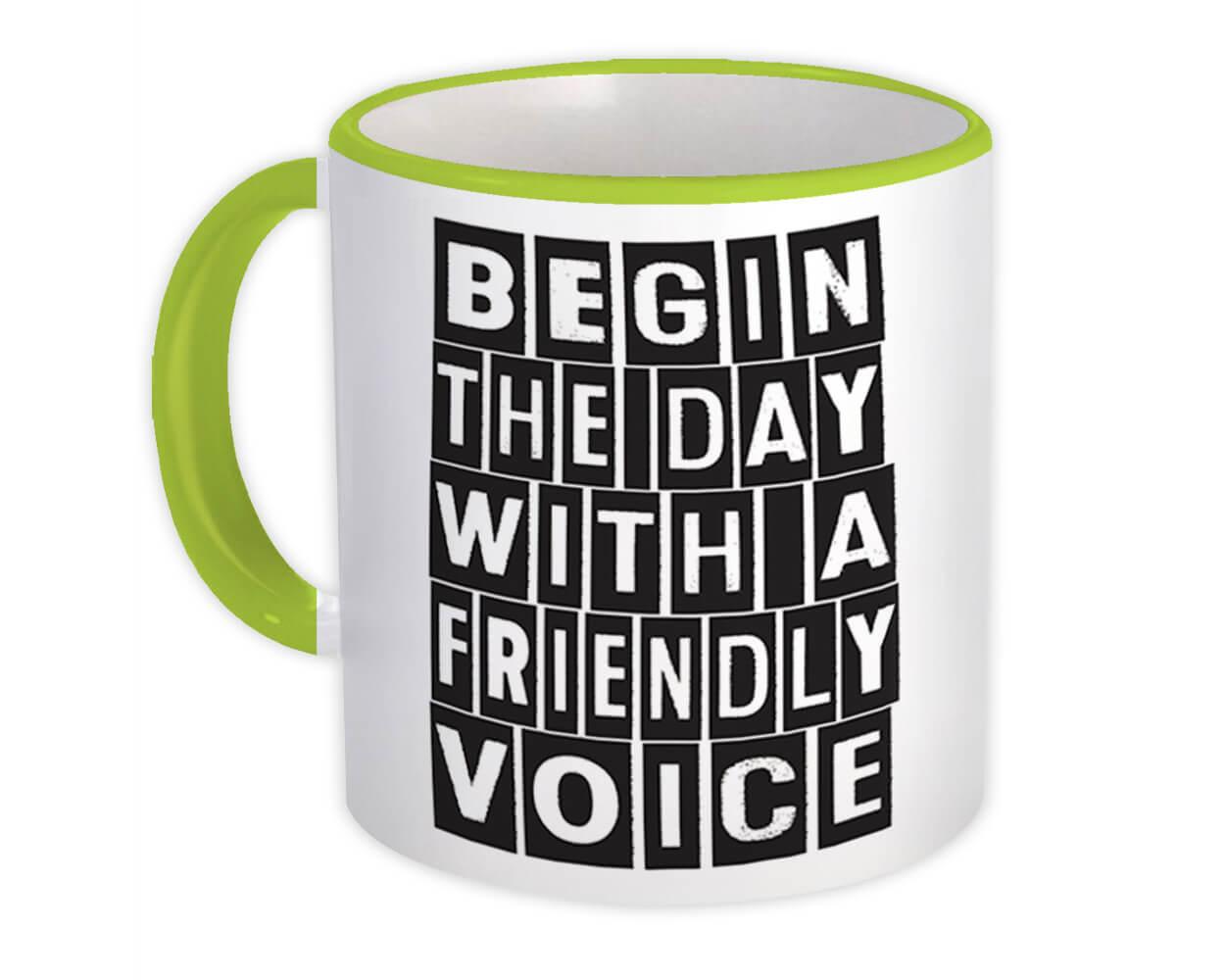 Gift Mug : Begin The Day Friendly Voice Good Morning Motivational