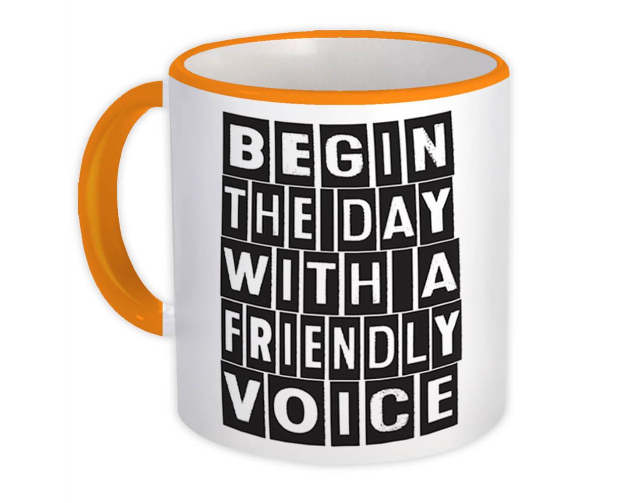 Gift Mug : Begin The Day Friendly Voice Good Morning Motivational