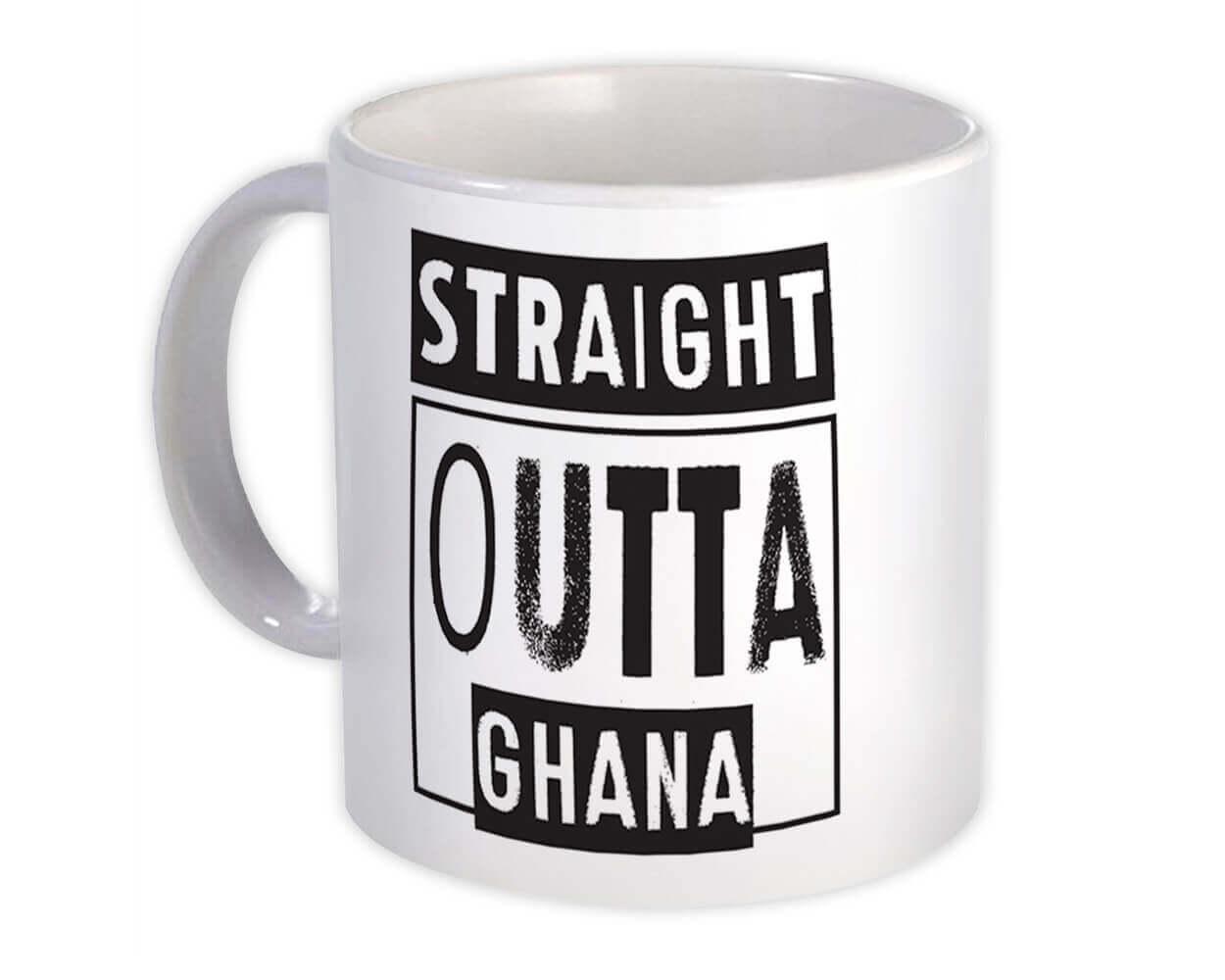 Gift Mug : Straight Outta Ghana Expat Country Ghanaian