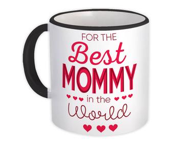 For the Best Mommy in the World : Gift Mug Mother Family Love Mom