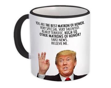 Gift for MATRON Of Honor : Gift Mug Donald Trump The Best Funny Maid Christmas