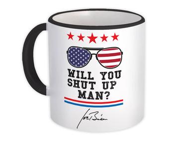 Will You Shut Up Man Joe Biden : Gift Mug Gag Anti Trump Aviator Glasses