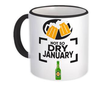 Not So Dry January : Gift Mug Humor Poster Beer Bottle Wall Sign Alcohol Free Month