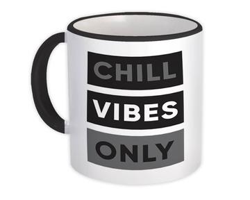 Chill Vibes Only Quote : Gift Mug Relax Stripes For Best Friend Coworker Monochrome