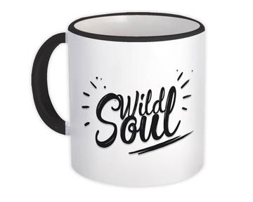 Wild Soul : Gift Mug Savage Spirit Free Strong Wall Decor For Best Friend Father Dad