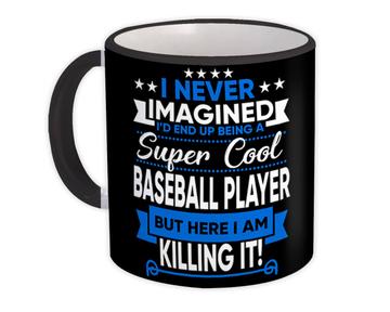 I Never Imagined Super Cool Baseball Player Killing It : Gift Mug Sports Hobby