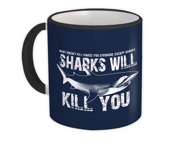 Sharks Will Kill You : Gift Mug Cool Sign Room Decor For Teenager Wild Animal Strength