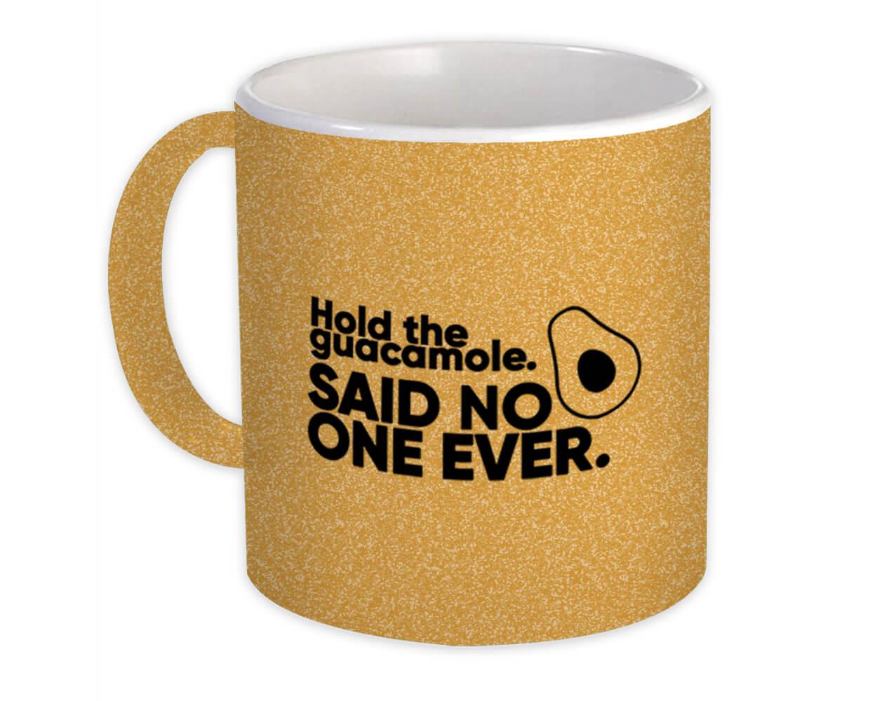 Gift Mug : Hold The Guacamole Funny Avocado Friend Mexican