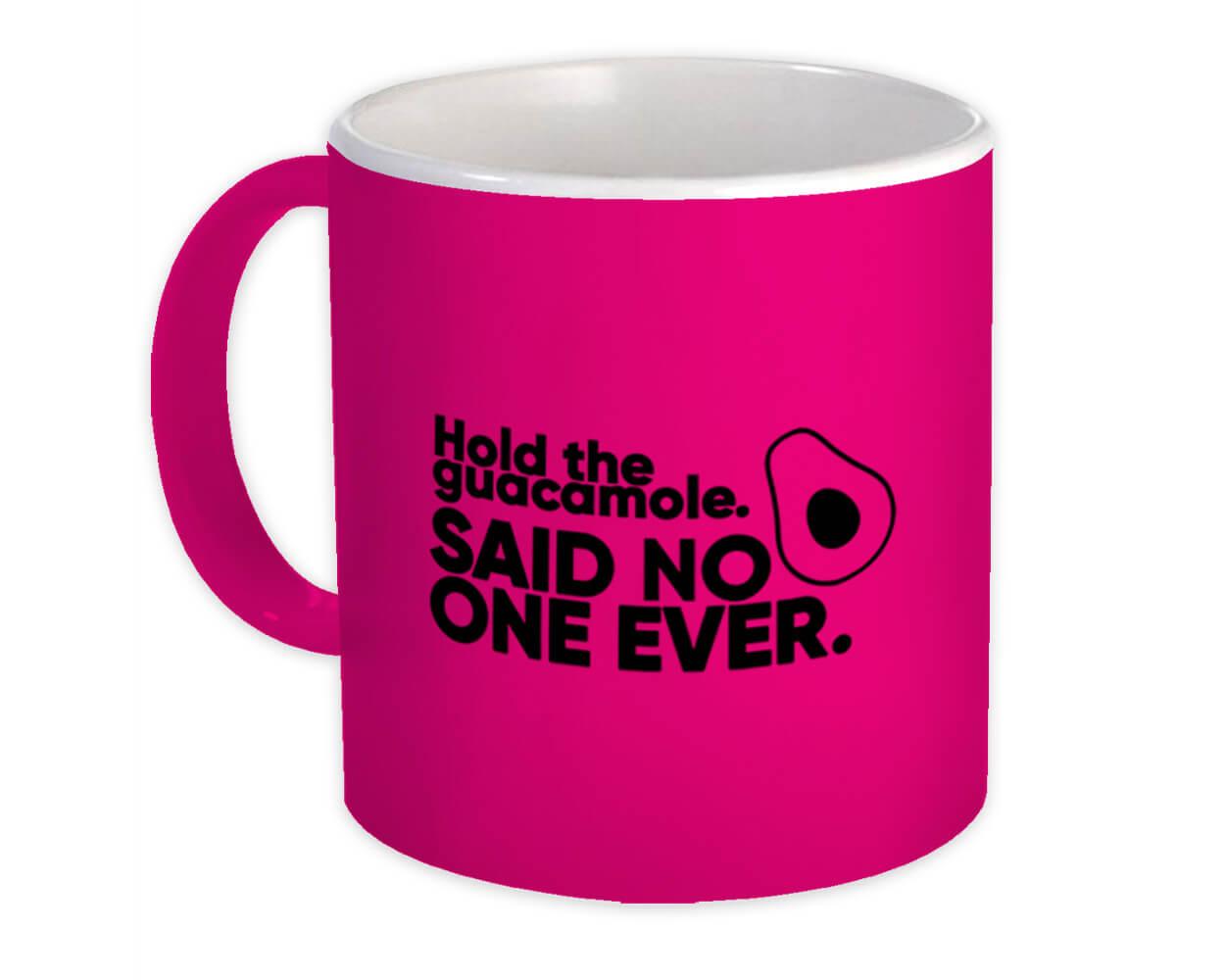 Gift Mug : Hold The Guacamole Funny Avocado Friend Mexican