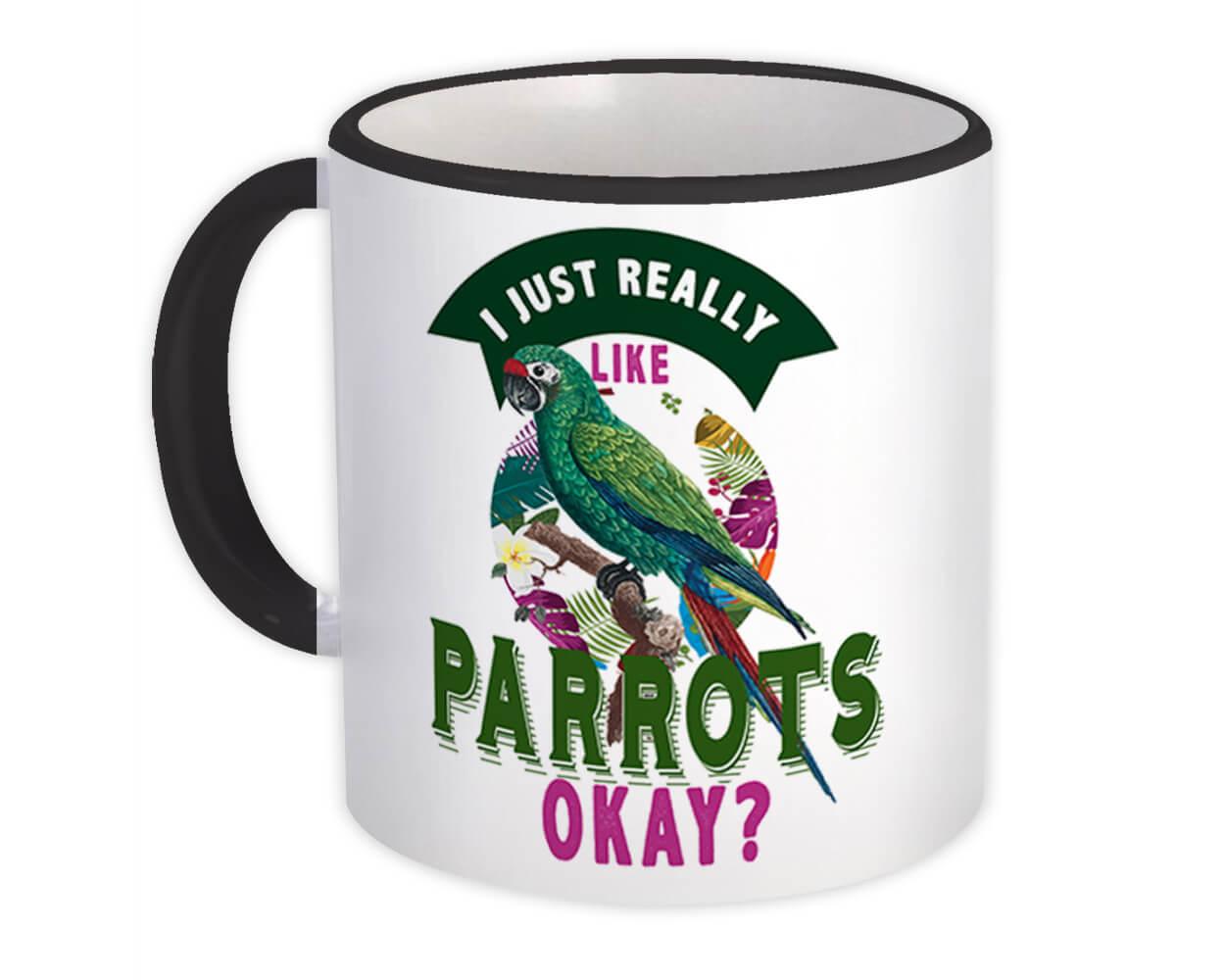 Gift Mug : Really Like Parrots okay Bird Lover Cute Ecology Nature Aviary