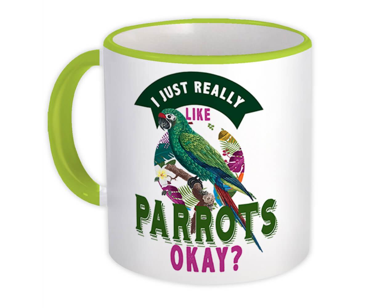 Gift Mug : Really Like Parrots okay Bird Lover Cute Ecology Nature Aviary