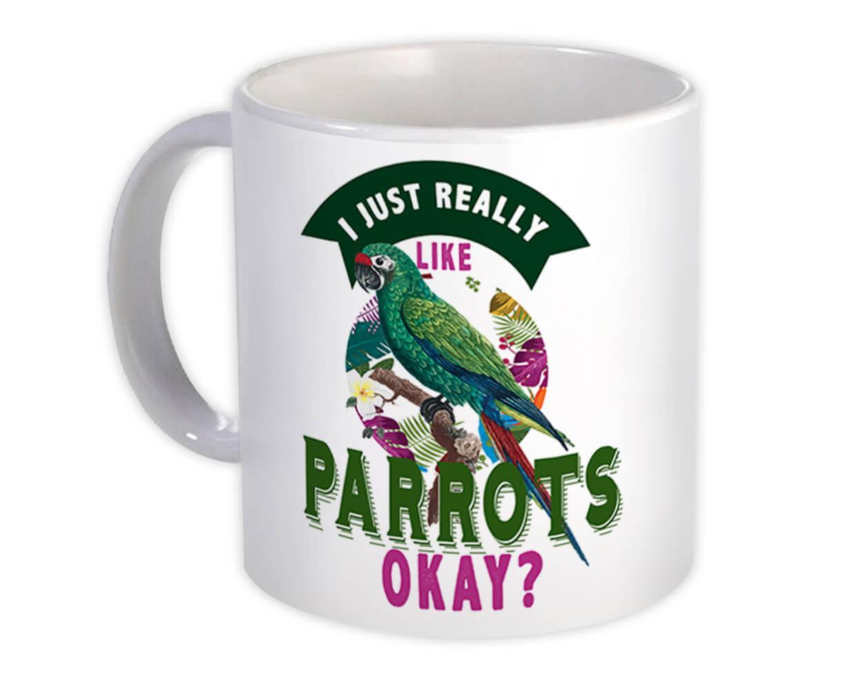 Gift Mug : Really Like Parrots okay Bird Lover Cute Ecology Nature Aviary