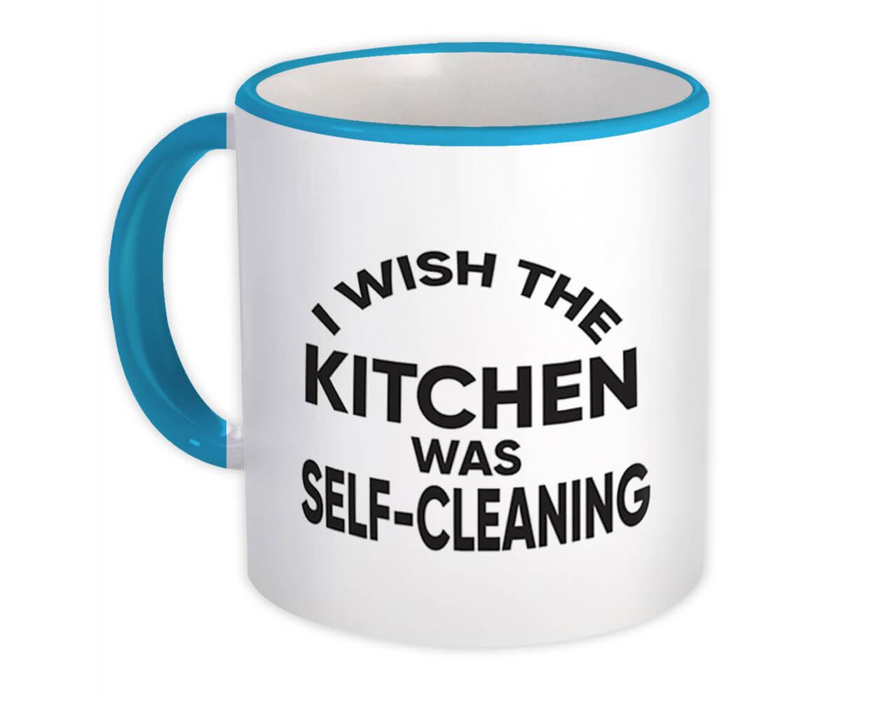 Gift Mug : Wish the Kitchen Was Self-Cleaning Funny Mothers Day House | eBay
