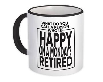 Happy on Monday : Gift Mug Retired Coworker Joke Funny Work