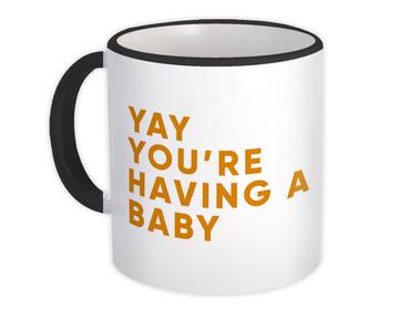 Yay Having a Baby : Gift Mug New Mom Family Announcement Pregnancy