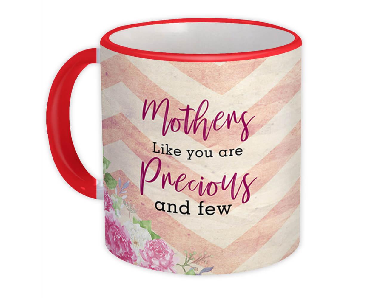 Gift Mug : Mothers Like You are Precious and Few Floral Flowers Mom