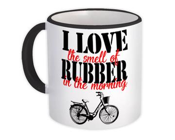 Love the Smell of Rubber in the Morning : Gift Mug Bike Bicycle Outdoors