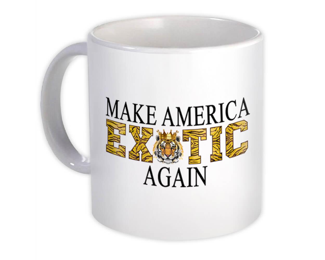 Gift Mug : Make America Exotic Again Tiger Animal Print