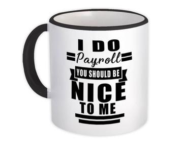 I Do Payroll : Gift Mug For Specialist Funny Cute Art Print Coworker Clerk