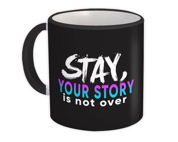 Your Story Is Not Over : Gift Mug Art Print Suicide Prevention Awareness Support
