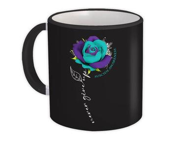 Suicide Prevention Awareness Flower : Gift Mug Never Give Up Art Print Inspirational