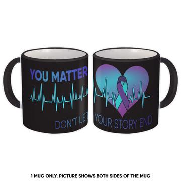 You Matter Art Print : Gift Mug For Suicide Awareness Ribbon Heart Mental Health