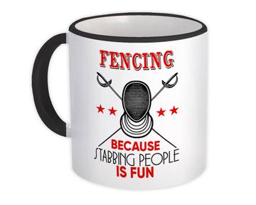 Fencing Because Stabbing People Is Fun : Gift Mug For Fencer Cute Funny Art Print Sport