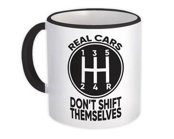 Real Cars Dont Shift Themselves : Gift Mug Humor Funny Manual Car Black And White
