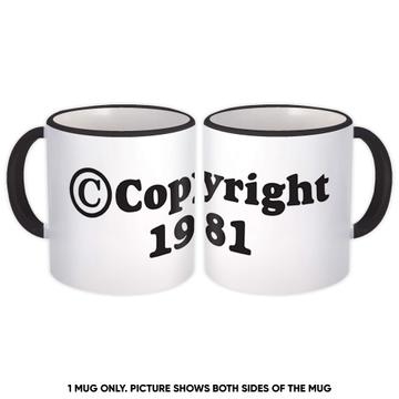 Copyright 1981 : Gift Mug Symbol Logo Birthday Best Friend Coworker Law Day Art
