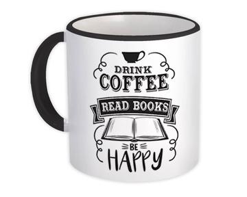 Drink Coffee Be Happy : Gift Mug For Book Lover Drinker Reader Reading Coworker